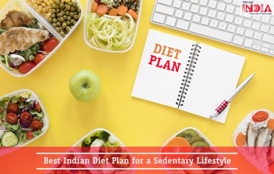 Best Indian Diet Plan for a Healthy Life, Good Diet for a Sedentary