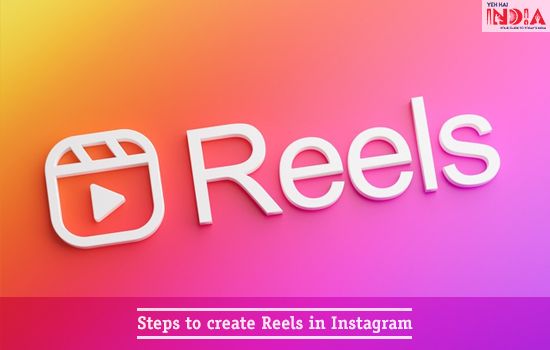 Steps to create Reels in Instagram