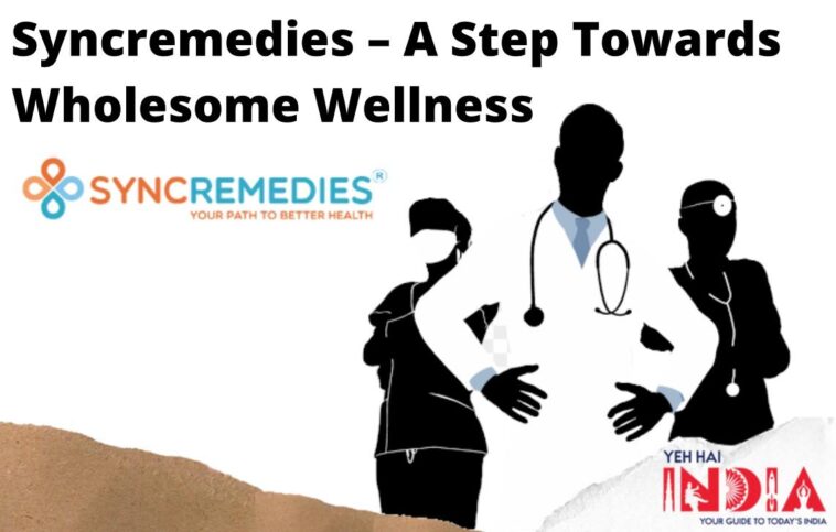 Syncremedies – A Step Towards Wholesome Wellness